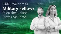ORNL welcomes military fellows from the United States Air Force