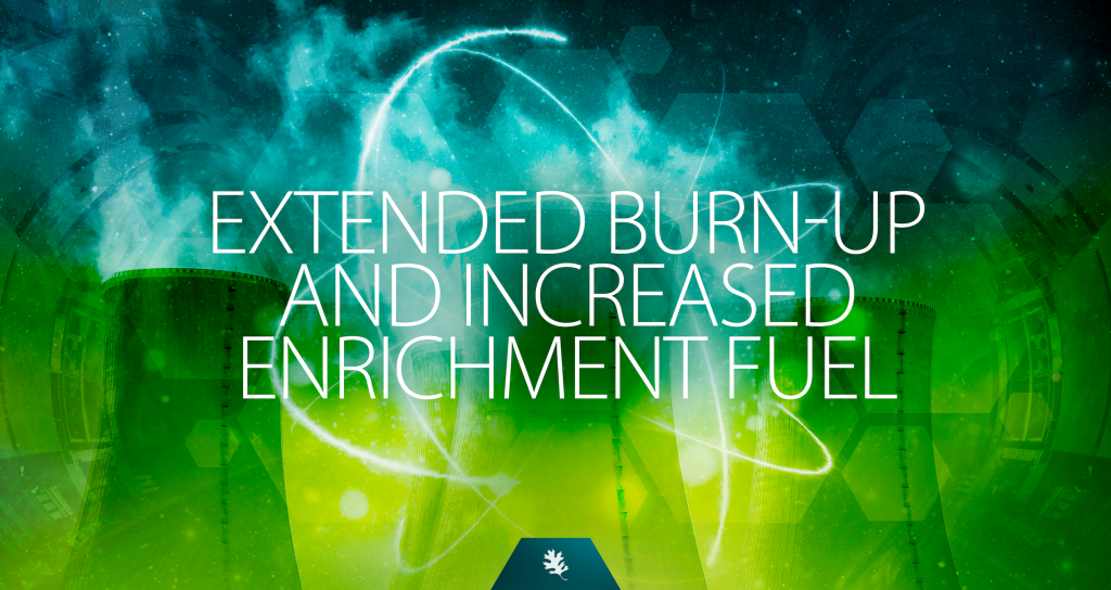 Extended Burn-Up and Increased Enrichment Fuel