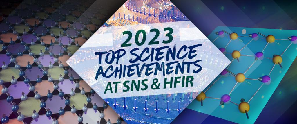 ORNL’s 2023 top science achievements at SNS, HFIR