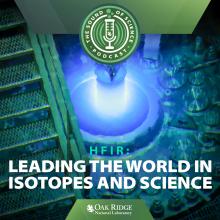 HFIR: Leading the World in Isotopes and Science